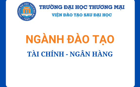 chuyen-nganh-tai-chinh-ngan-hang-thuong-mai-tai-dai-hoc-thuong-mai